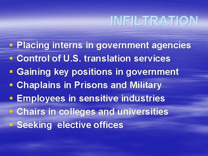 INFILTRATION § § § § Placing interns in government agencies Control of U. S.