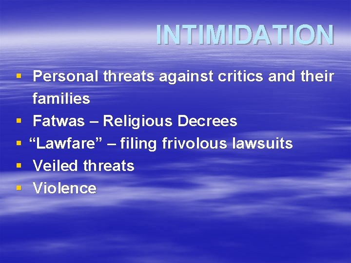 INTIMIDATION § Personal threats against critics and their families § Fatwas – Religious Decrees