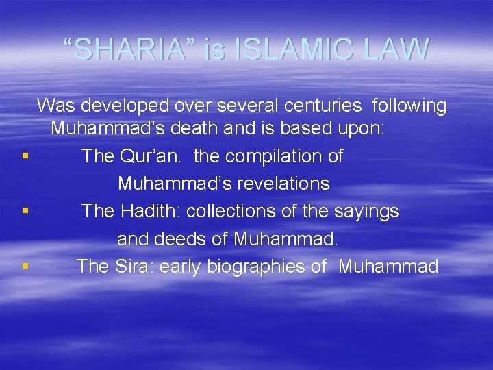 “SHARIA” is ISLAMIC LAW Was developed over several centuries following Muhammad’s death and is