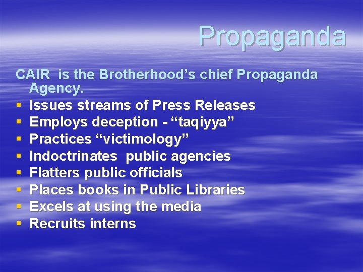 Propaganda CAIR is the Brotherhood’s chief Propaganda Agency. § Issues streams of Press Releases