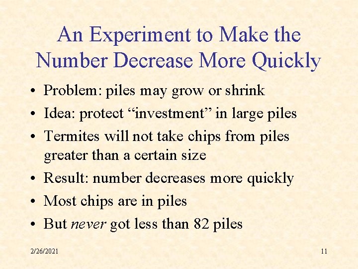 An Experiment to Make the Number Decrease More Quickly • Problem: piles may grow