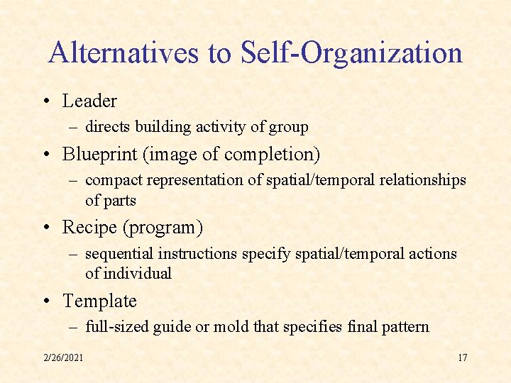 Alternatives to Self-Organization • Leader – directs building activity of group • Blueprint (image