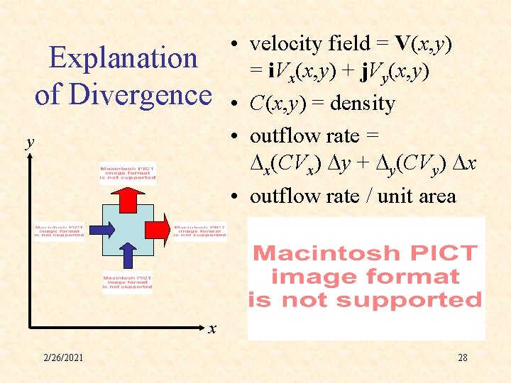 Explanation of Divergence y • velocity field = V(x, y) = i. Vx(x, y)