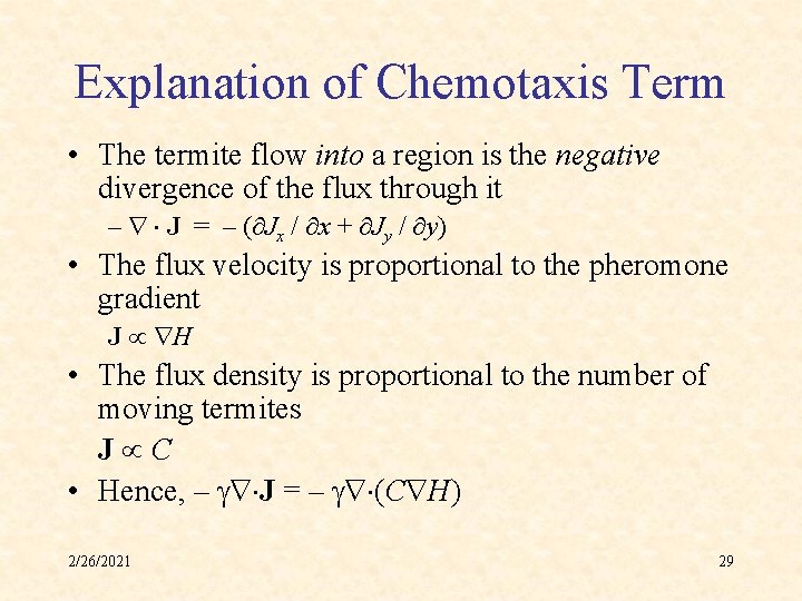 Explanation of Chemotaxis Term • The termite flow into a region is the negative