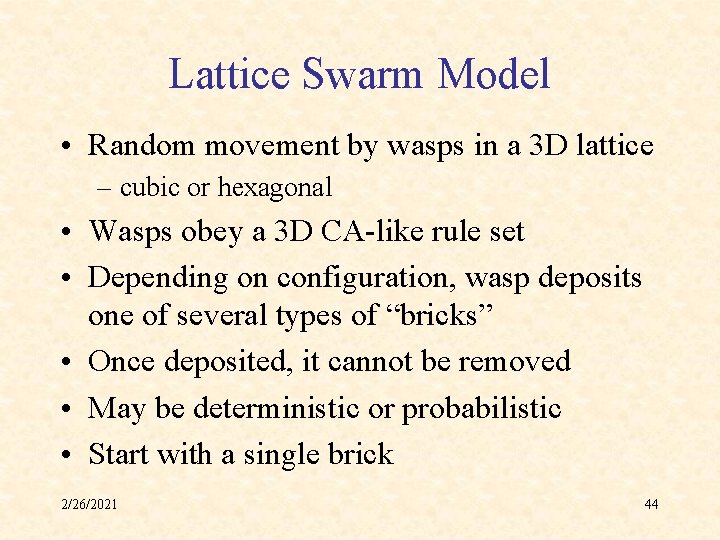 Lattice Swarm Model • Random movement by wasps in a 3 D lattice –