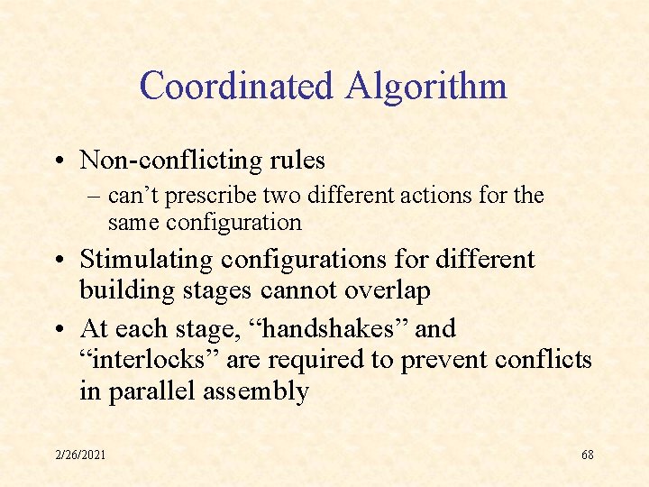 Coordinated Algorithm • Non-conflicting rules – can’t prescribe two different actions for the same