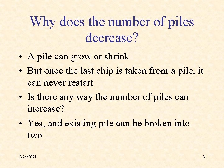 Why does the number of piles decrease? • A pile can grow or shrink