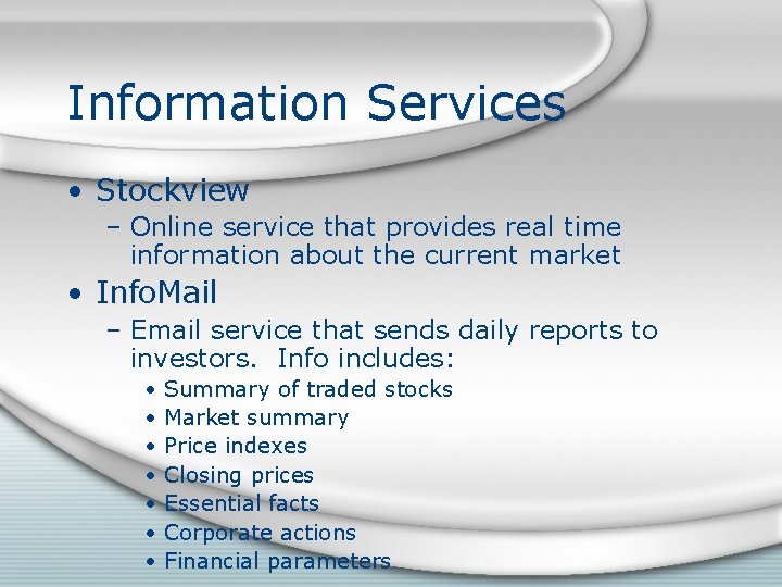 Information Services • Stockview – Online service that provides real time information about the