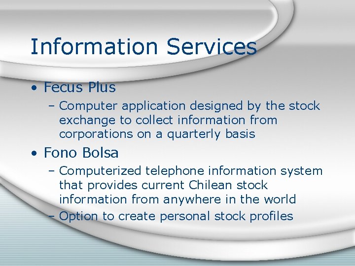 Information Services • Fecus Plus – Computer application designed by the stock exchange to