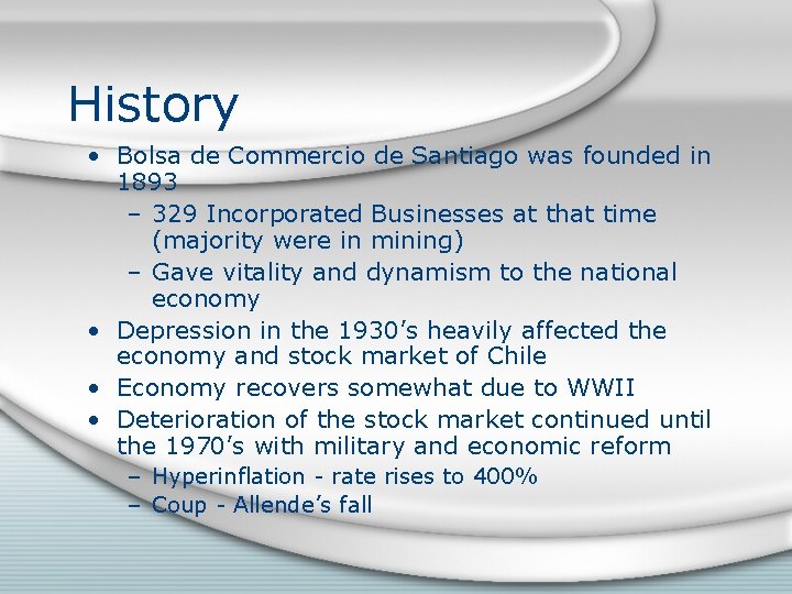 History • Bolsa de Commercio de Santiago was founded in 1893 – 329 Incorporated