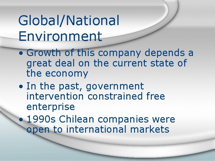 Global/National Environment • Growth of this company depends a great deal on the current