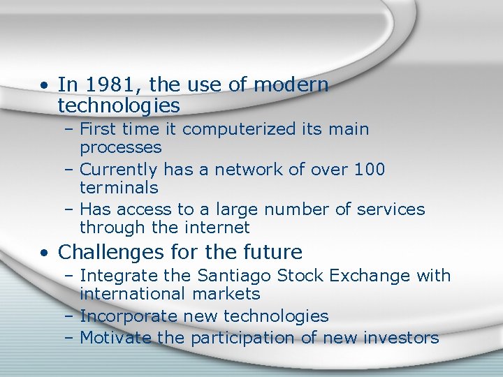  • In 1981, the use of modern technologies – First time it computerized