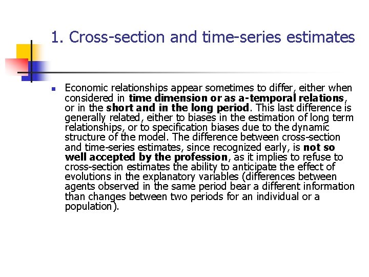 1. Cross-section and time-series estimates n Economic relationships appear sometimes to differ, either when