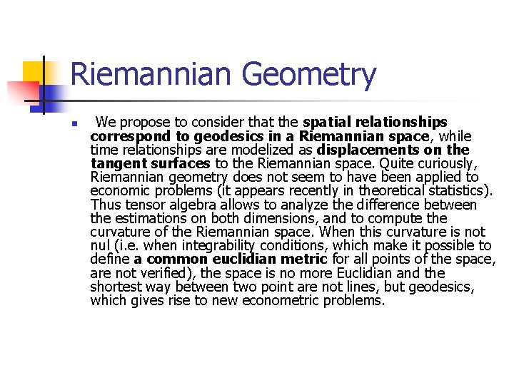 Riemannian Geometry n We propose to consider that the spatial relationships correspond to geodesics