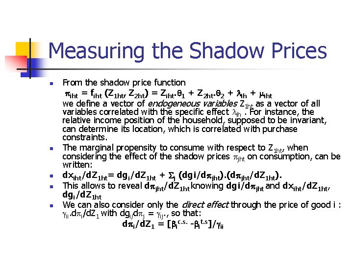 Measuring the Shadow Prices n n n From the shadow price function iht =