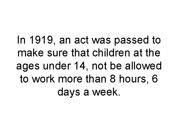 In 1919, an act was passed to make sure that children at the ages