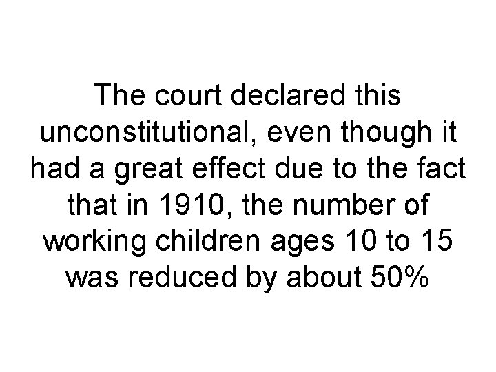 The court declared this unconstitutional, even though it had a great effect due to