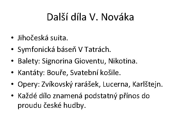 Další díla V. Nováka • • • Jihočeská suita. Symfonická báseň V Tatrách. Balety: