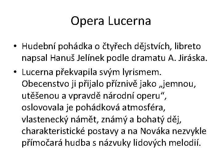 Opera Lucerna • Hudební pohádka o čtyřech dějstvích, libreto napsal Hanuš Jelínek podle dramatu