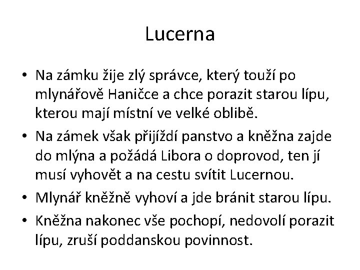 Lucerna • Na zámku žije zlý správce, který touží po mlynářově Haničce a chce