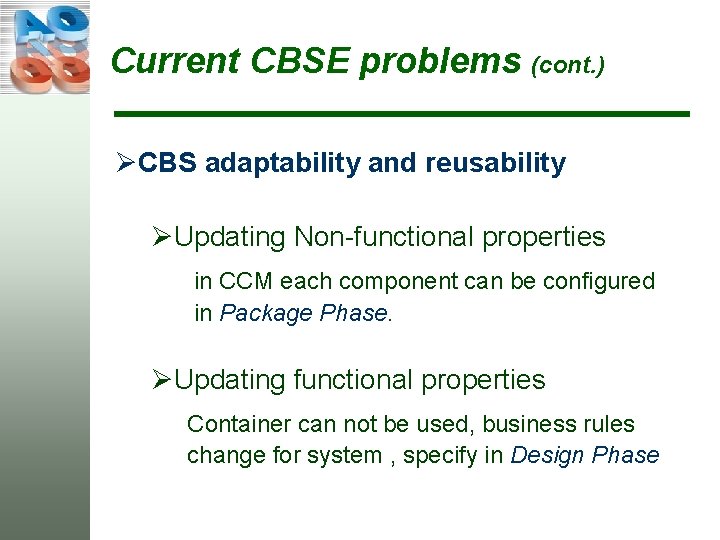 Current CBSE problems (cont. ) ØCBS adaptability and reusability ØUpdating Non-functional properties in CCM
