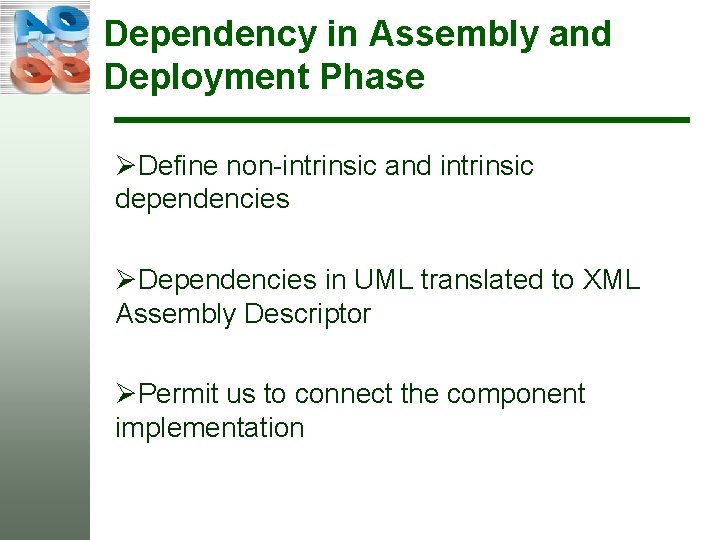 Dependency in Assembly and Deployment Phase ØDefine non-intrinsic and intrinsic dependencies ØDependencies in UML