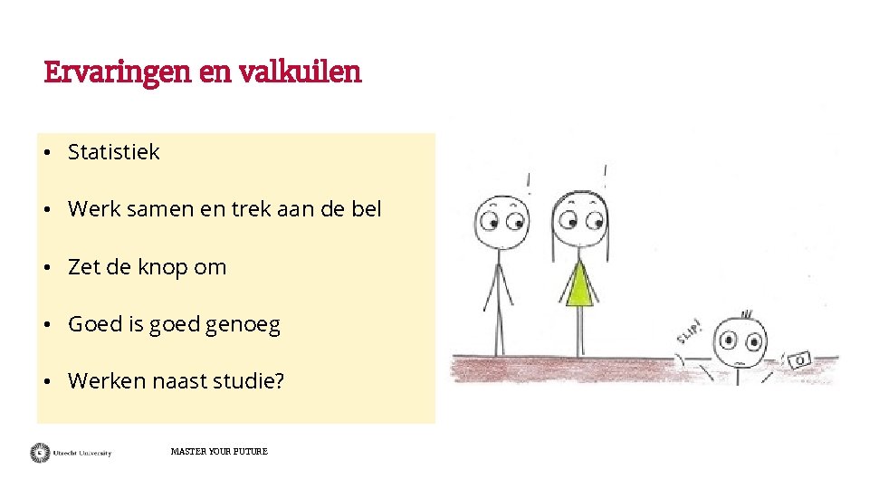 Ervaringen en valkuilen • Statistiek • Werk samen en trek aan de bel •