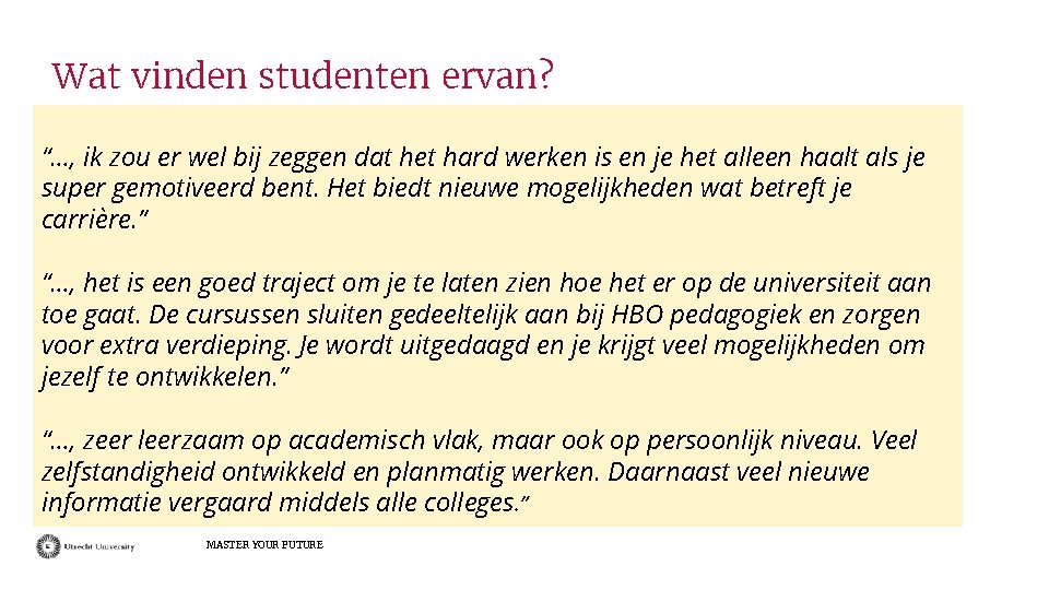 Wat vinden studenten ervan? “…, ik zou er wel bij zeggen dat het hard