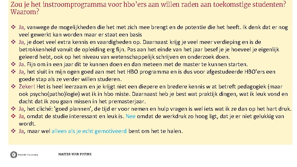 Zou je het instroomprogramma voor hbo’ers aan willen raden aan toekomstige studenten? Waarom? v