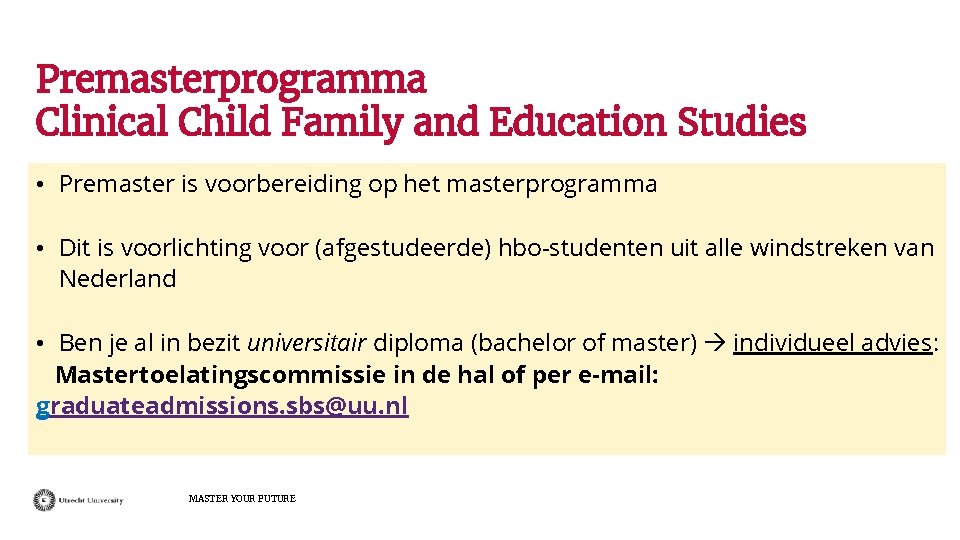 Premasterprogramma Clinical Child Family and Education Studies • Premaster is voorbereiding op het masterprogramma