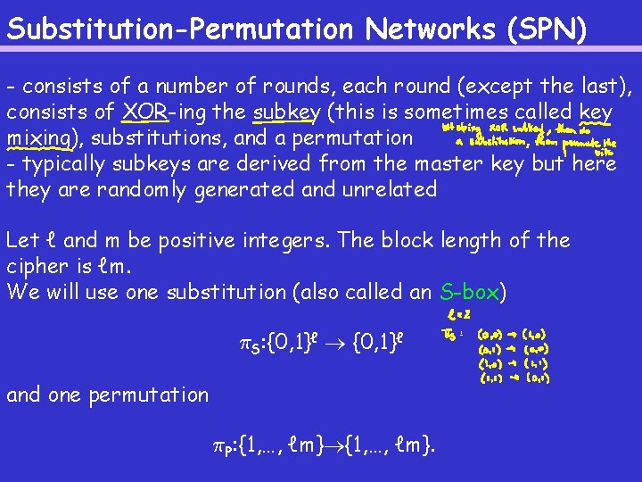 Substitution-Permutation Networks (SPN) - consists of a number of rounds, each round (except the