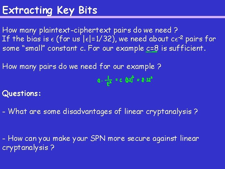 Extracting Key Bits How many plaintext-ciphertext pairs do we need ? If the bias