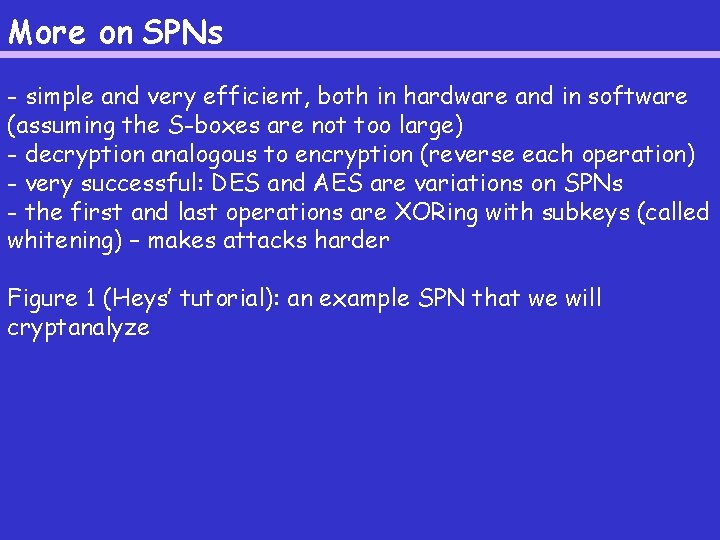 More on SPNs - simple and very efficient, both in hardware and in software