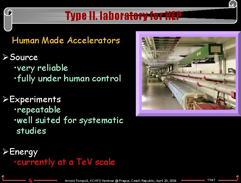 Type II. laboratory for HEP Human Made Accelerators ØSource • very reliable • fully