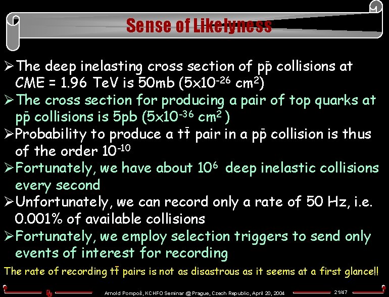 Sense of Likelyness ØThe deep inelasting cross section of pp- collisions at CME =