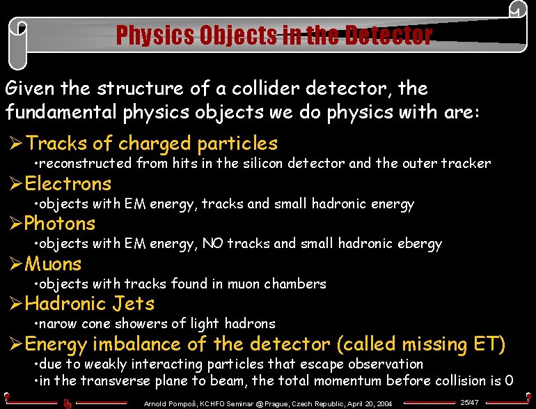 Physics Objects in the Detector Given the structure of a collider detector, the fundamental