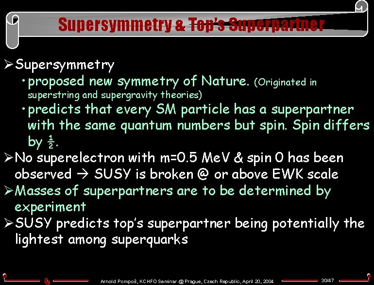 Supersymmetry & Top’s Superpartner ØSupersymmetry • proposed new symmetry of Nature. superstring and supergravity