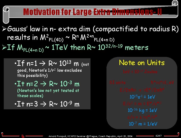 Motivation for Large Extra Dimensions- II ØGauss’ law in n- extra dim (compactified to