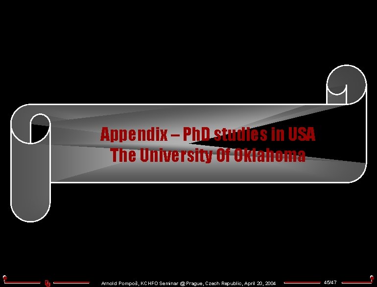 Appendix – Ph. D studies in USA The University Of Oklahoma Arnold Pompoš, KCHFO