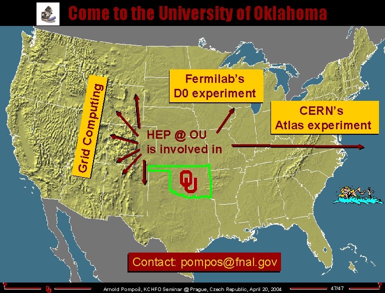 Grid C omput in g Come to the University of Oklahoma Fermilab’s D 0