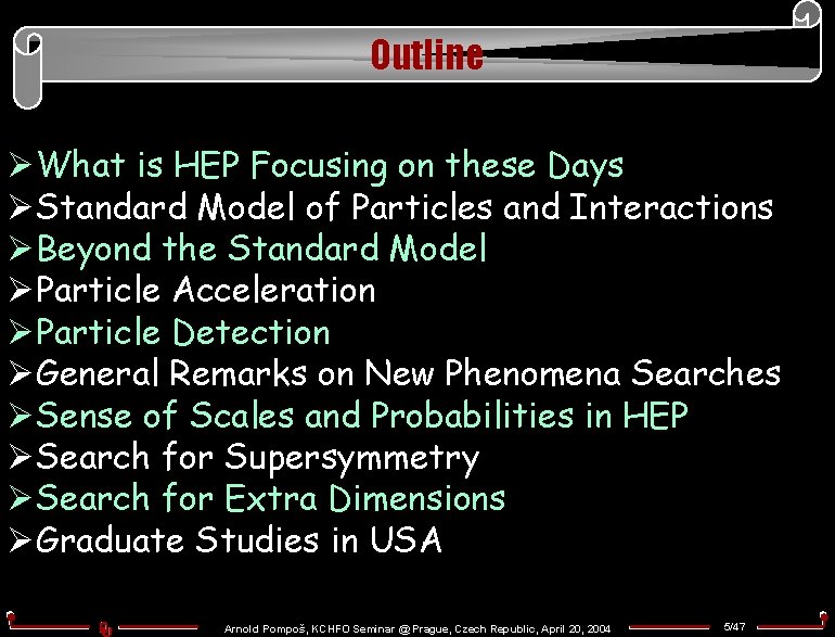 Outline ØWhat is HEP Focusing on these Days ØStandard Model of Particles and Interactions