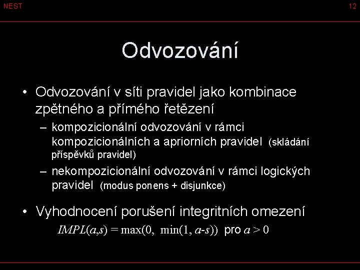 NEST 12 Odvozování • Odvozování v síti pravidel jako kombinace zpětného a přímého řetězení