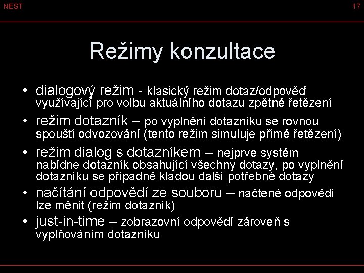 NEST 17 Režimy konzultace • dialogový režim - klasický režim dotaz/odpověď využívající pro volbu