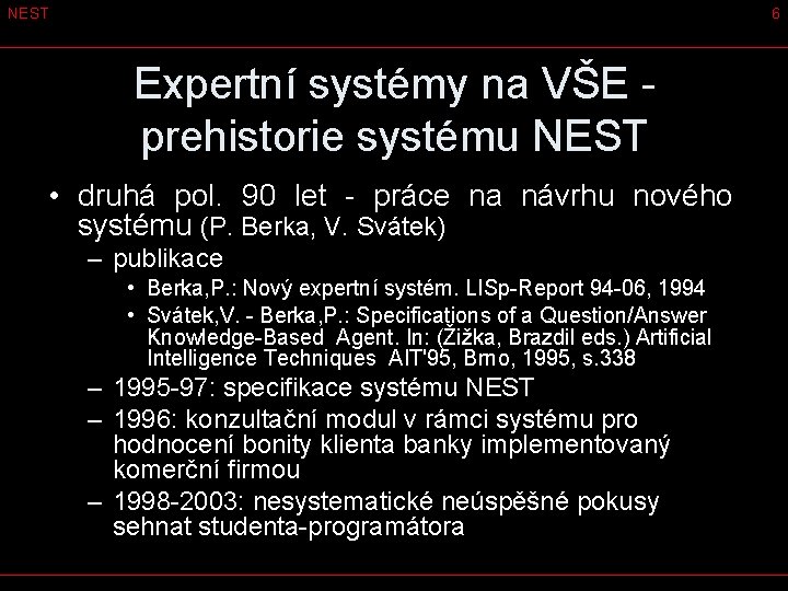 NEST 6 Expertní systémy na VŠE - prehistorie systému NEST • druhá pol. 90