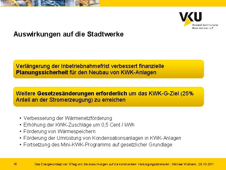 Auswirkungen auf die Stadtwerke Verlängerung der Inbetriebnahmefrist verbessert finanzielle Planungssicherheit für den Neubau von