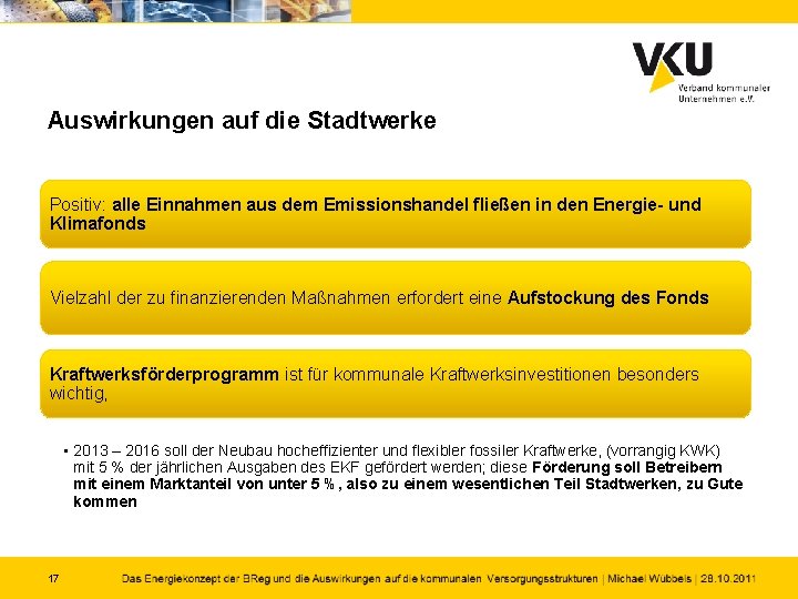 Auswirkungen auf die Stadtwerke Positiv: alle Einnahmen aus dem Emissionshandel fließen in den Energie-