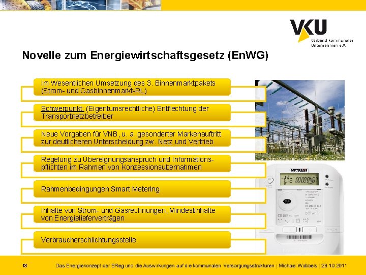 Novelle zum Energiewirtschaftsgesetz (En. WG) Im Wesentlichen Umsetzung des 3. Binnenmarktpakets (Strom- und Gasbinnenmarkt-RL)