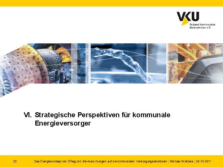 VI. Strategische Perspektiven für kommunale Energieversorger 23 