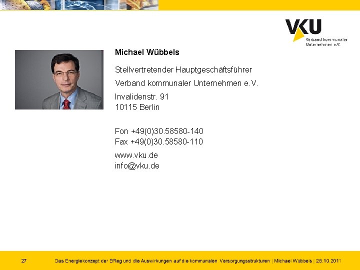 Michael Wübbels Stellvertretender Hauptgeschäftsführer Verband kommunaler Unternehmen e. V. Invalidenstr. 91 10115 Berlin Fon