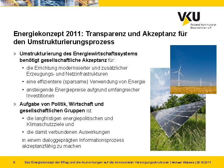 Energiekonzept 2011: Transparenz und Akzeptanz für den Umstrukturierungsprozess » Umstrukturierung des Energiewirtschaftssystems benötigt gesellschaftliche